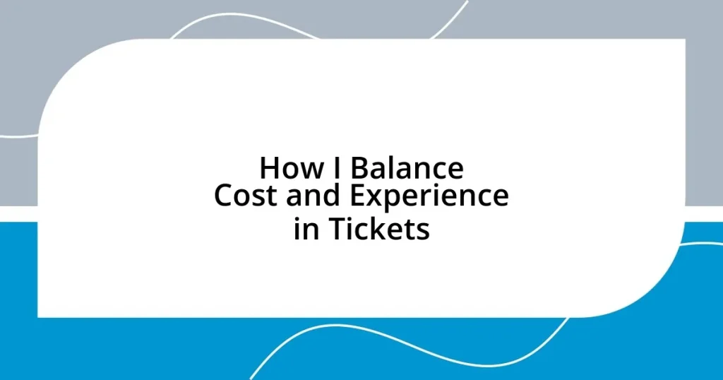 How I Balance Cost and Experience in Tickets