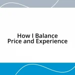 How I Balance Price and Experience