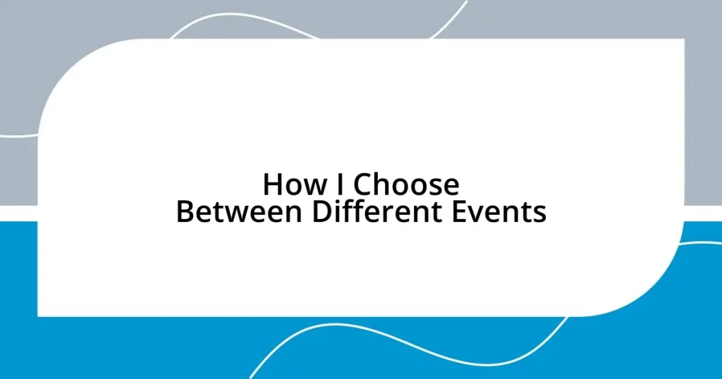 How I Choose Between Different Events