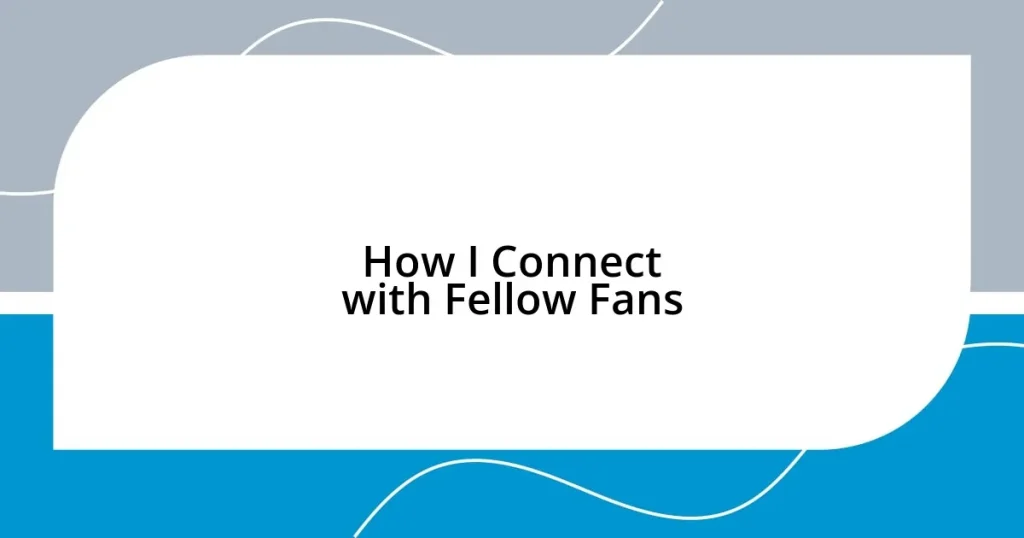 How I Connect with Fellow Fans