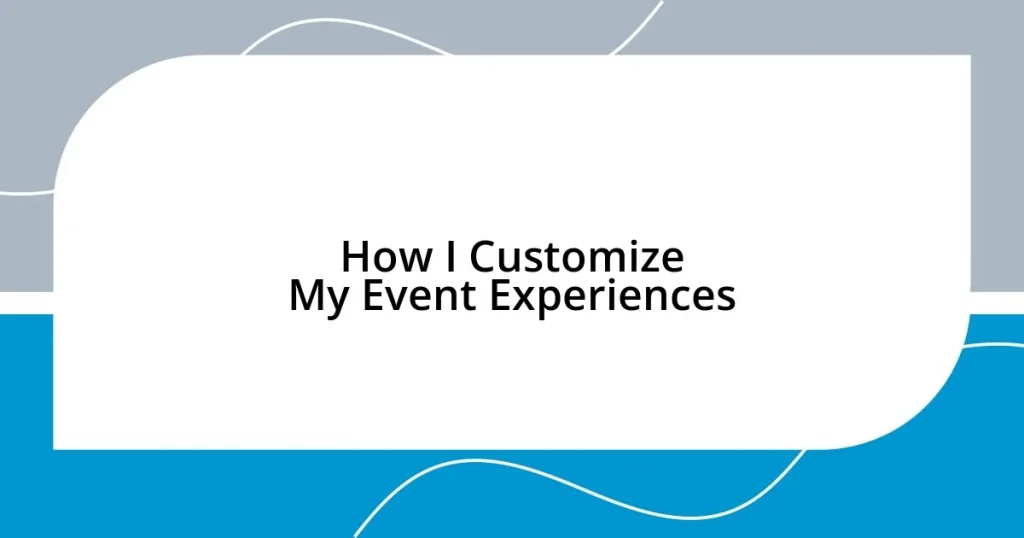 How I Customize My Event Experiences