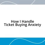 How I Handle Ticket Buying Anxiety