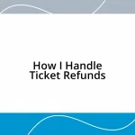 How I Handle Ticket Refunds