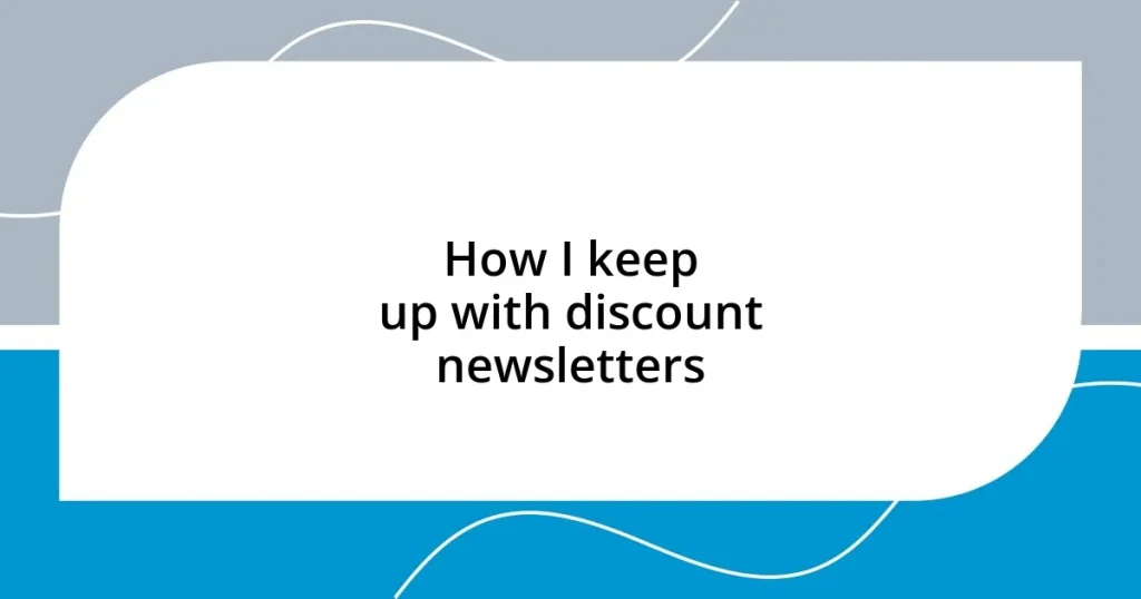 How I keep up with discount newsletters