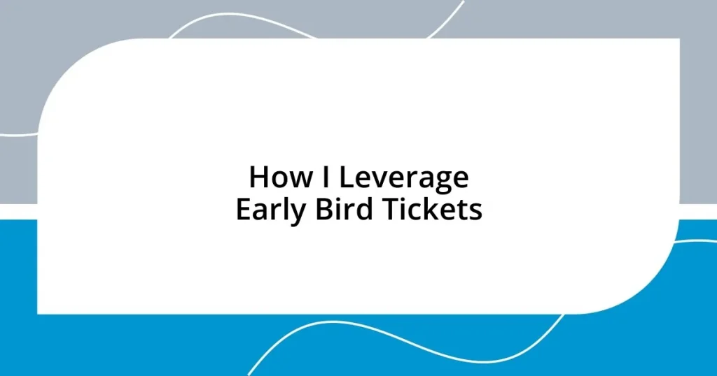 How I Leverage Early Bird Tickets