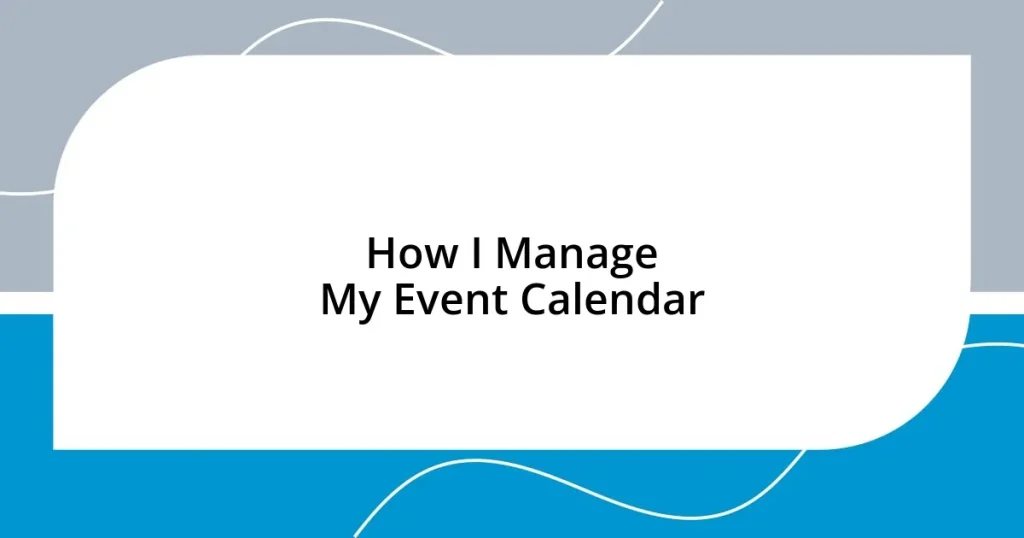 How I Manage My Event Calendar