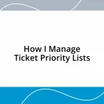 How I Manage Ticket Priority Lists