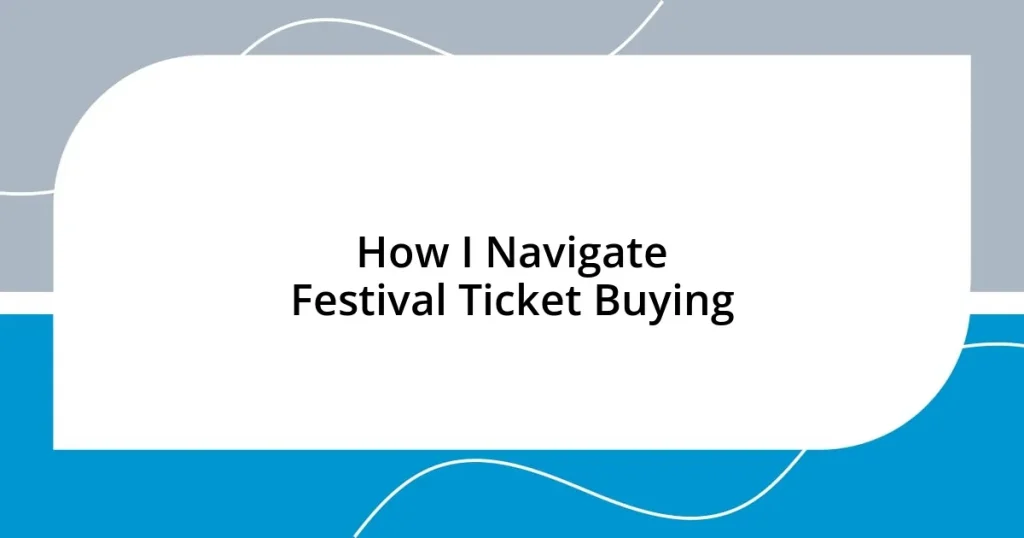 How I Navigate Festival Ticket Buying