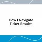 How I Navigate Ticket Resales