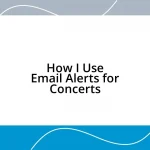 How I Use Email Alerts for Concerts