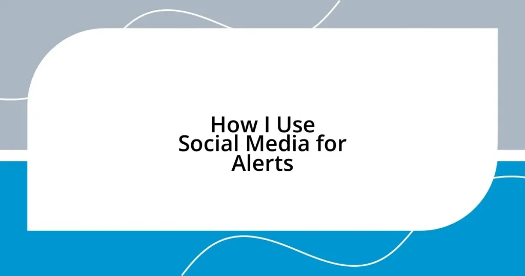 How I Use Social Media for Alerts