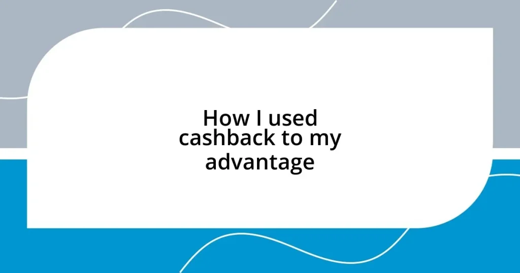 How I used cashback to my advantage