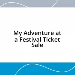 My Adventure at a Festival Ticket Sale