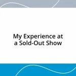 My Experience at a Sold-Out Show