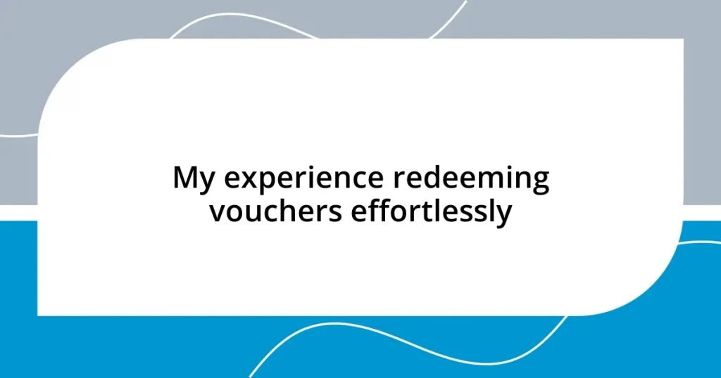 My experience redeeming vouchers effortlessly