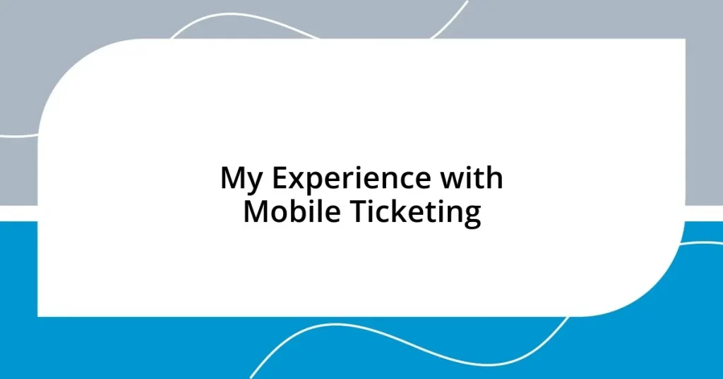 My Experience with Mobile Ticketing