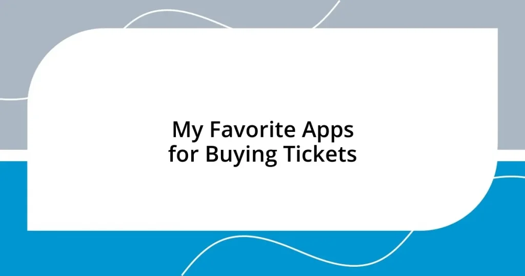 My Favorite Apps for Buying Tickets