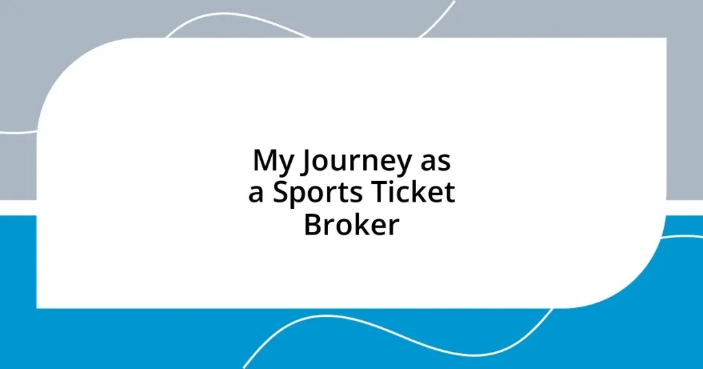 My Journey as a Sports Ticket Broker