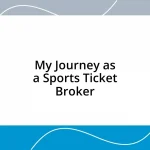 My Journey as a Sports Ticket Broker