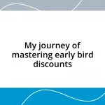 My journey of mastering early bird discounts