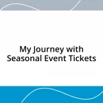 My Journey with Seasonal Event Tickets