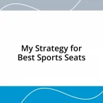 My Strategy for Best Sports Seats