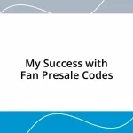 My Success with Fan Presale Codes