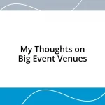 My Thoughts on Big Event Venues