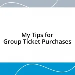 My Tips for Group Ticket Purchases