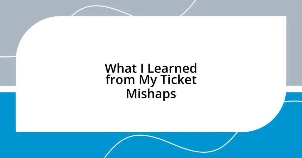 What I Learned from My Ticket Mishaps