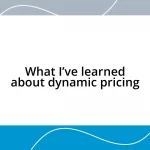 What I’ve learned about dynamic pricing