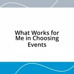 What Works for Me in Choosing Events