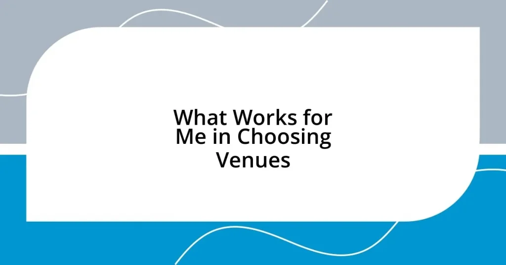 What Works for Me in Choosing Venues