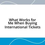 What Works for Me When Buying International Tickets