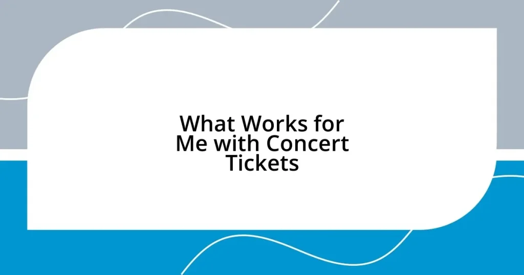 What Works for Me with Concert Tickets