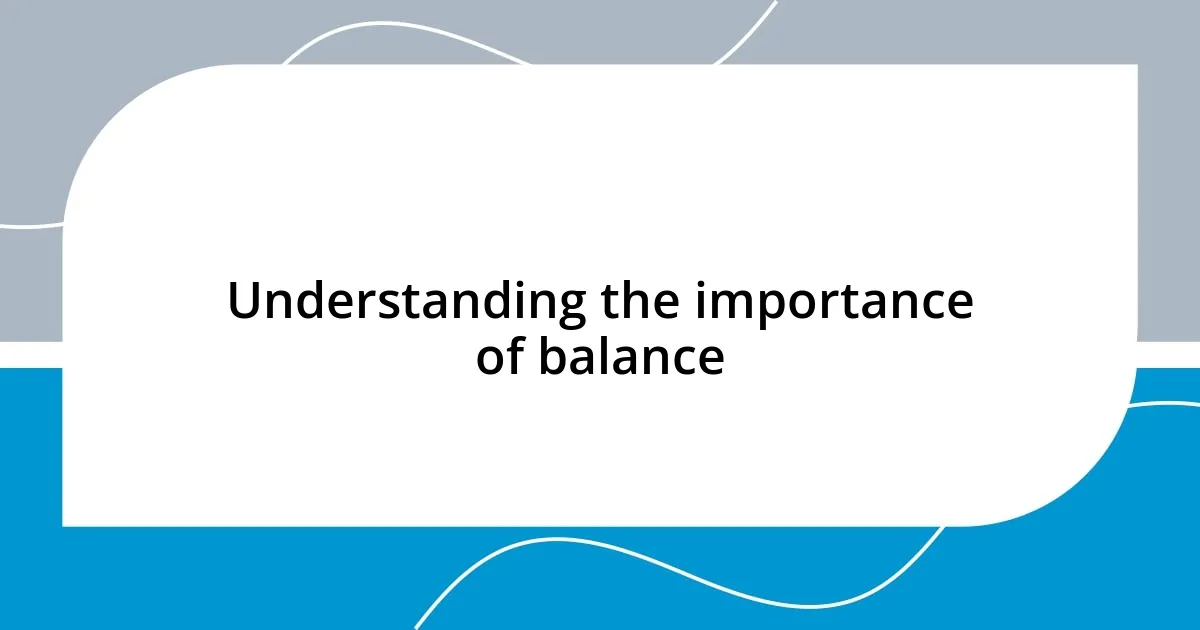 Understanding the importance of balance