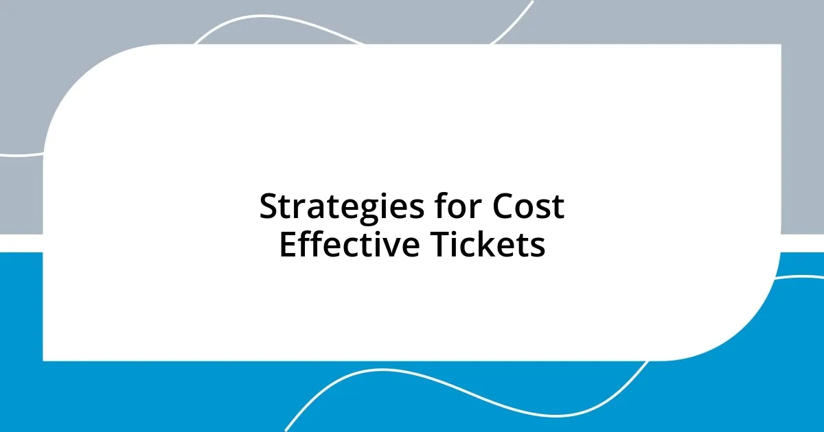 Strategies for Cost Effective Tickets