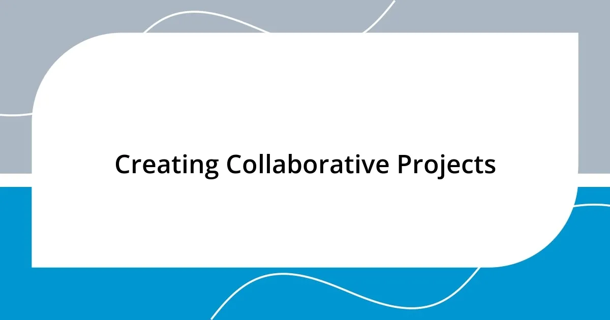 Creating Collaborative Projects