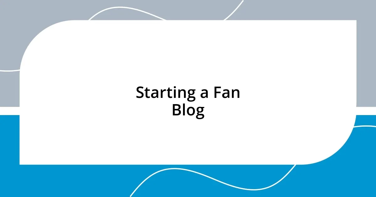 Starting a Fan Blog