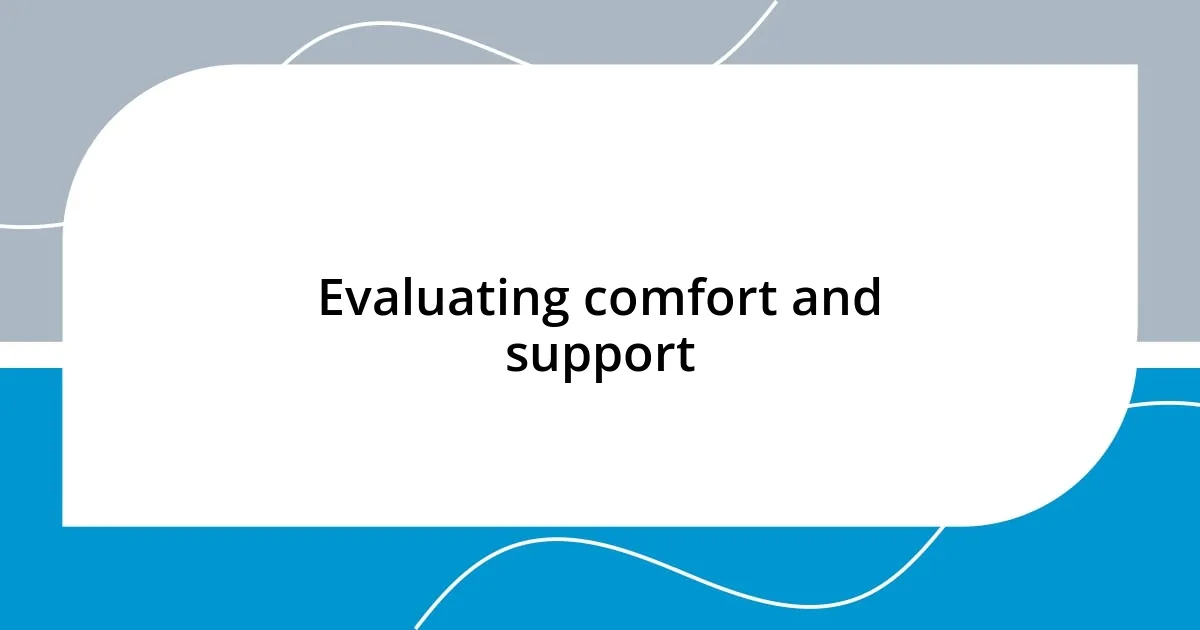 Evaluating comfort and support