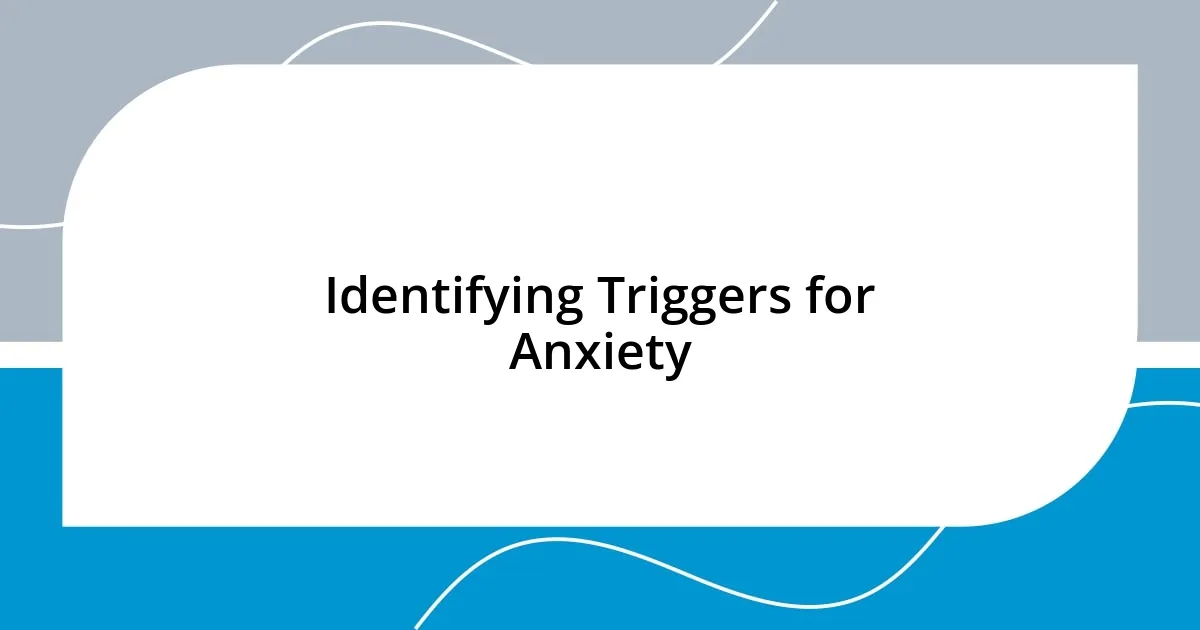 Identifying Triggers for Anxiety