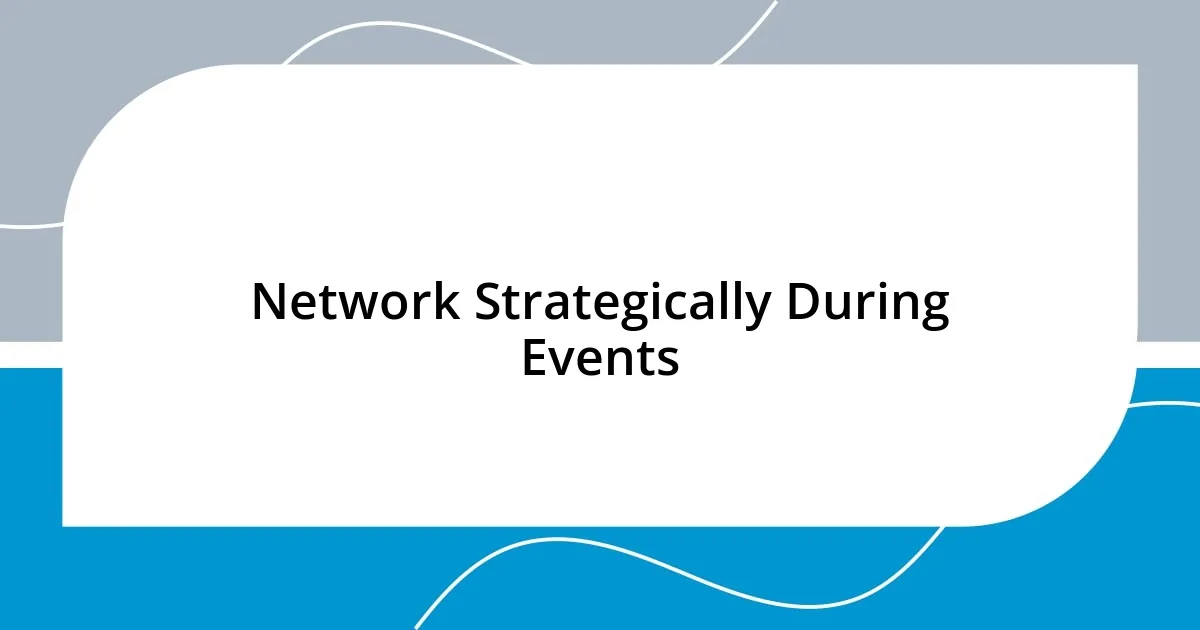 Network Strategically During Events