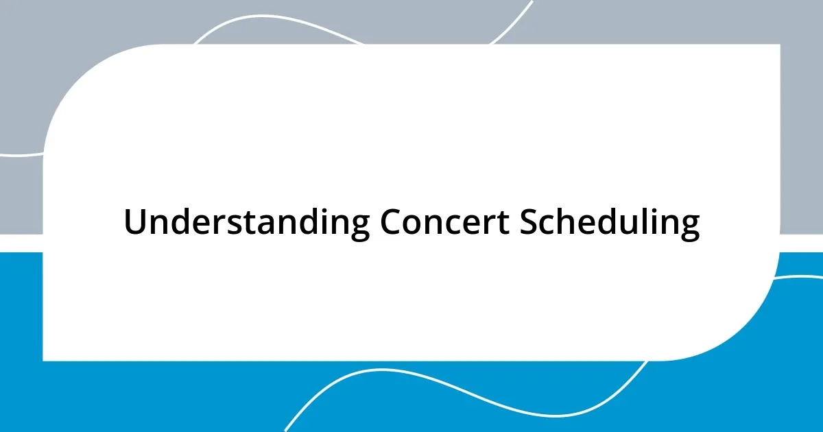 Understanding Concert Scheduling