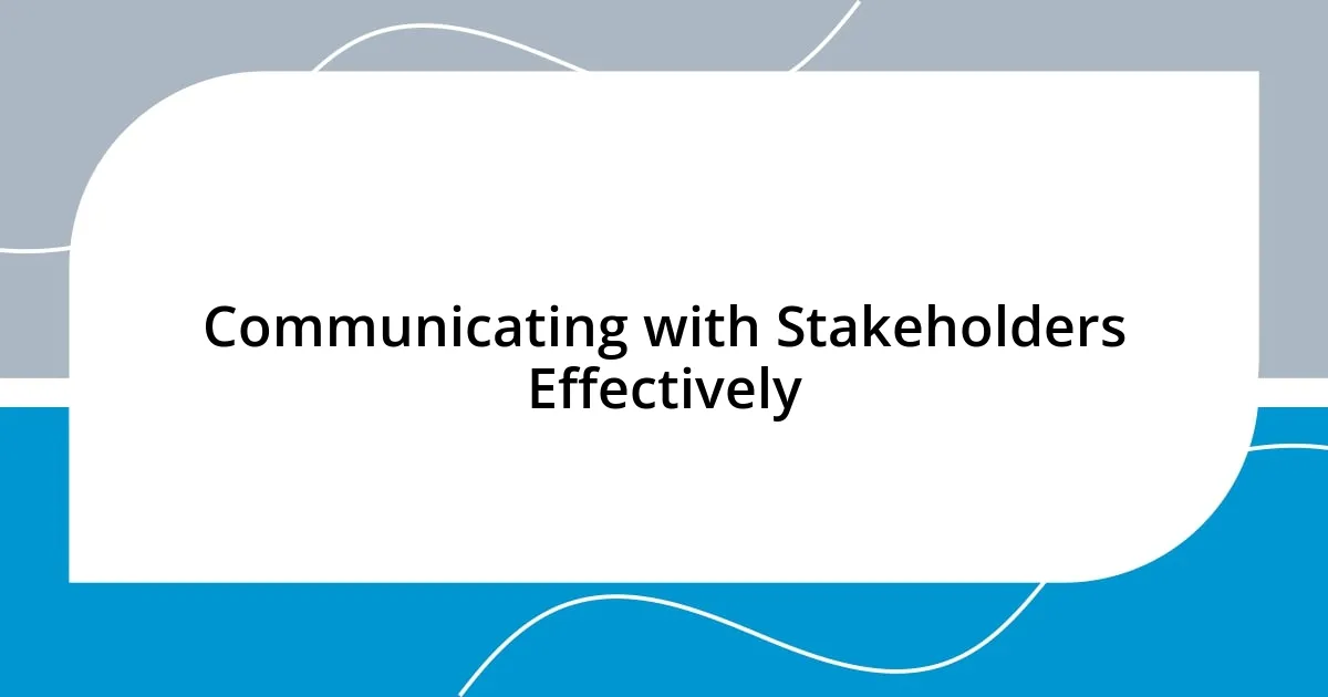 Communicating with Stakeholders Effectively