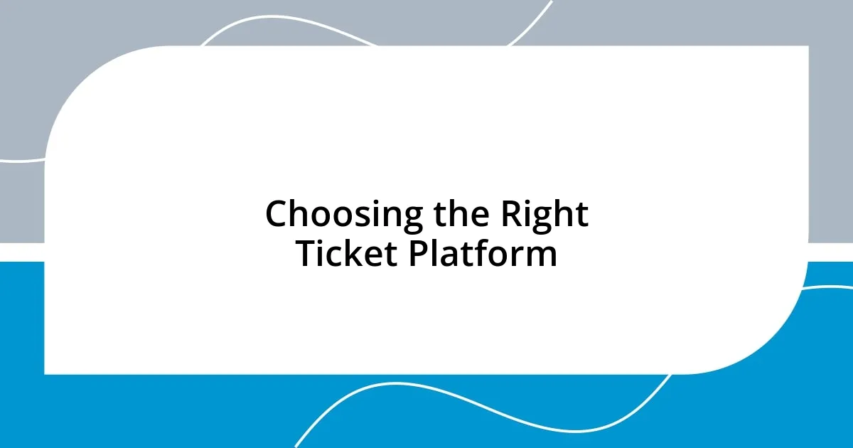 Choosing the Right Ticket Platform