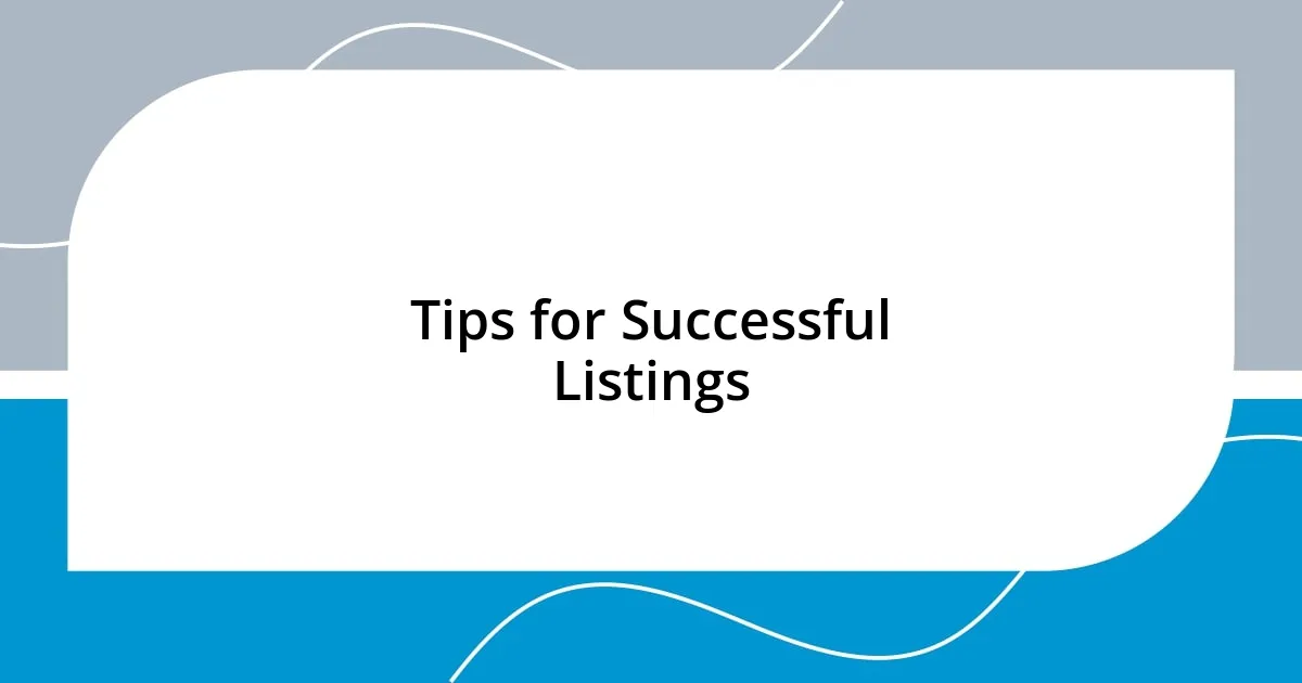 Tips for Successful Listings