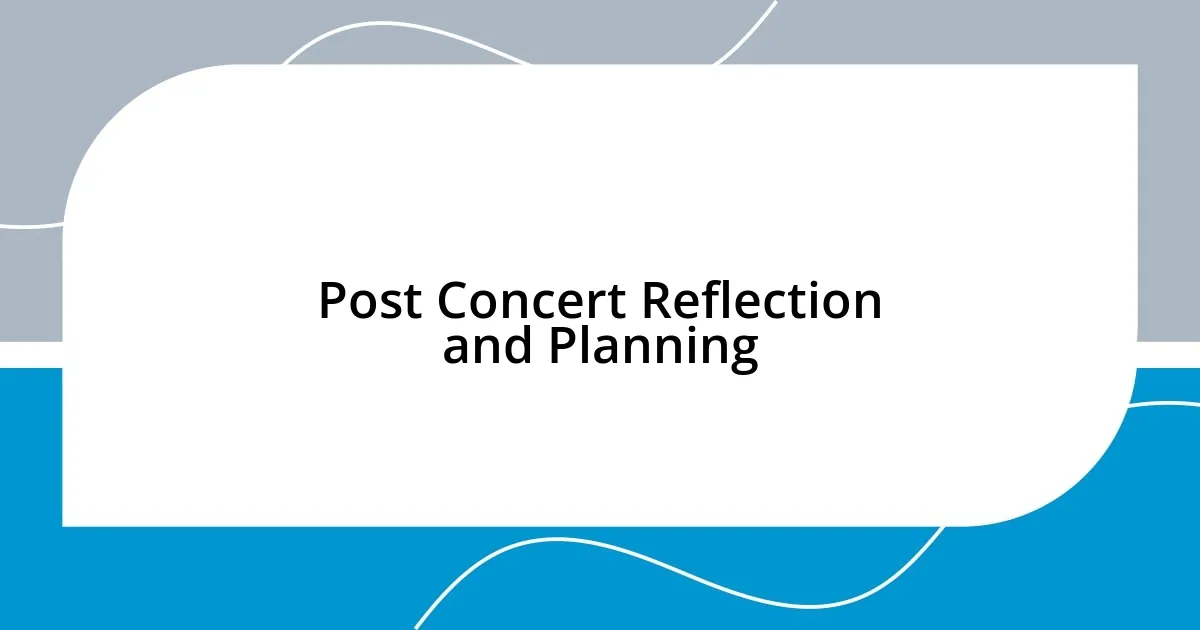 Post Concert Reflection and Planning