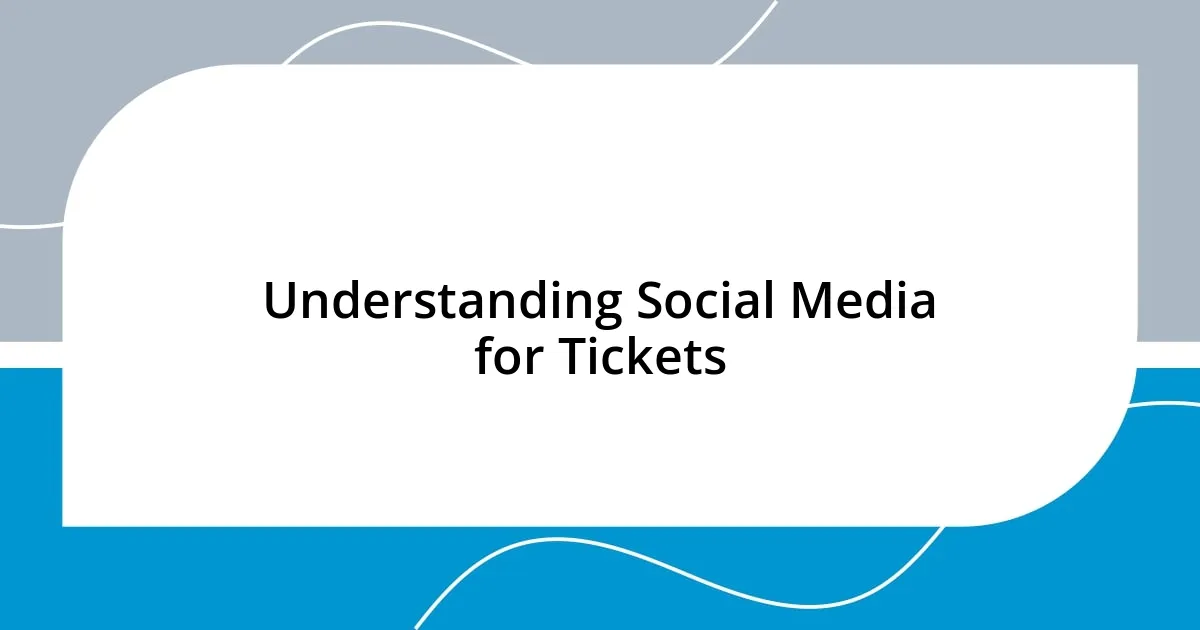 Understanding Social Media for Tickets