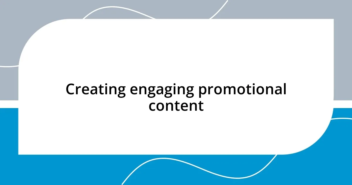 Creating engaging promotional content