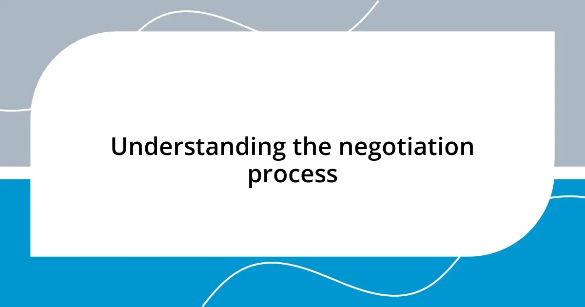 Understanding the negotiation process